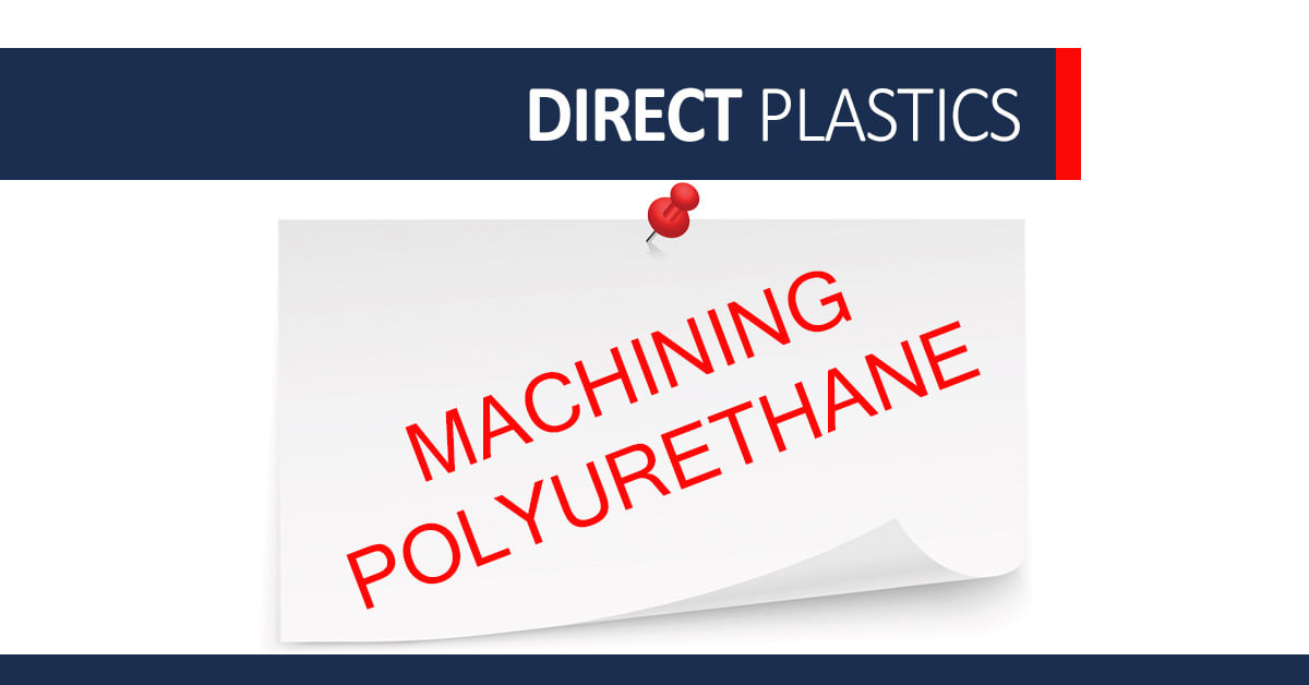 How To Machine Polyurethane?