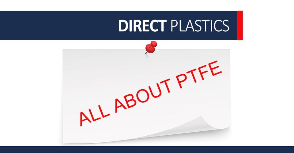 All About PTFE (Polytetrafluoroethylene) 
