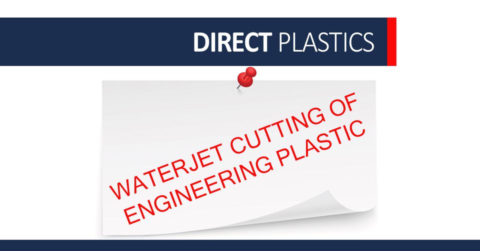 Waterjet Cutting Of Engineering Plastic